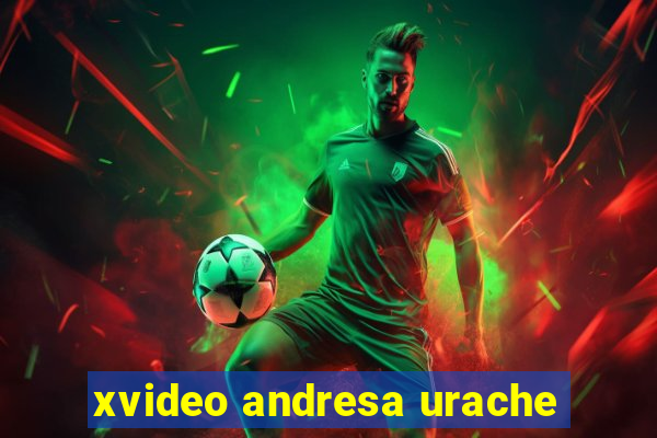 xvideo andresa urache